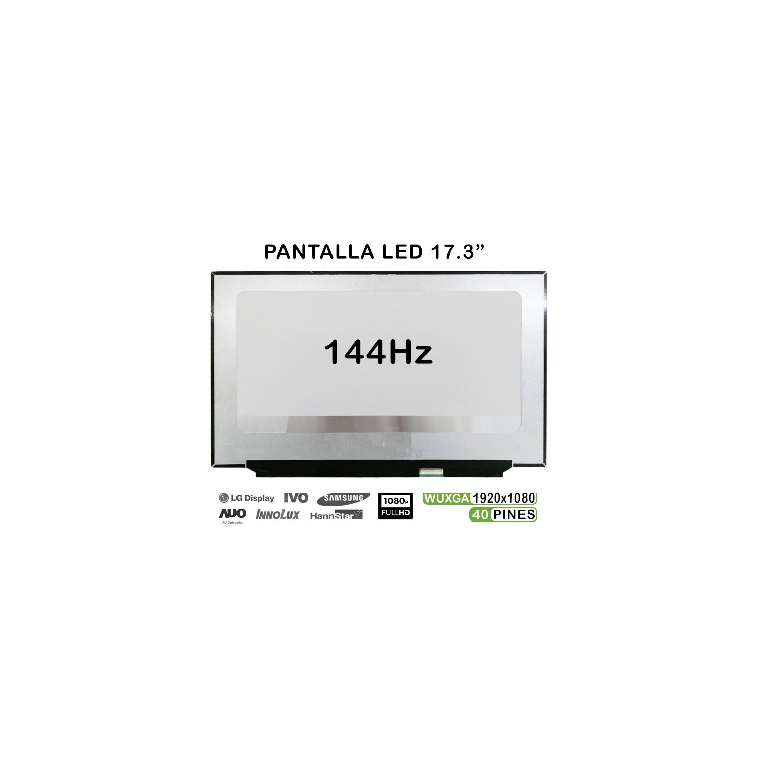 PANTALLA LED DE 17.3" PARA PORTÁTIL B173HAN04.4 144HZ FHD 40 PINES