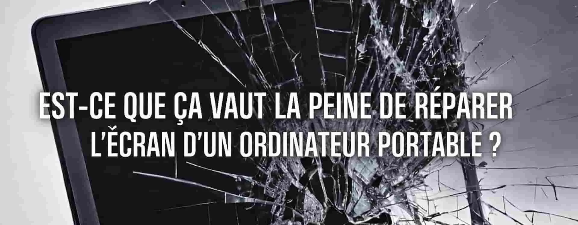Est-ce que ça vaut la peine de réparer l'écran d'un ordinateur portable ?