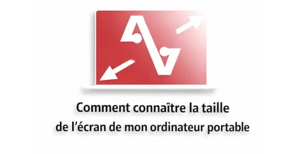 Comment connaître la taille de l'écran de mon ordinateur portable ?